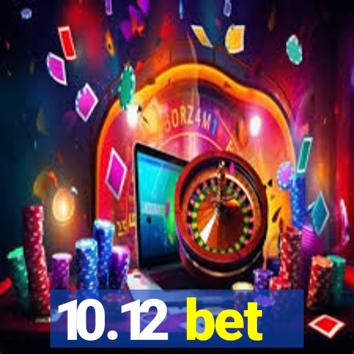 10.12 bet
